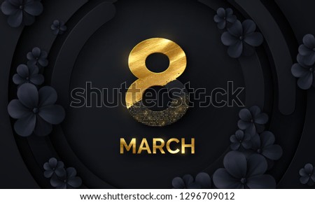 March 8. International Women's Day. Vector spring holiday illustration. Paper number eight with black flower blossom background, golden paint and glitters. Modern banner design. Feminism concept