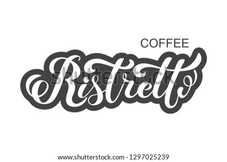 Coffee ristretto logo. Types of coffee. Handwritten lettering design elements. Templa.te and concept for cafe, menu, coffee house, shop advertising, coffee shop.
