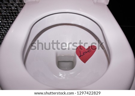 Original Valentine's Day greetings. I no longer love you and wicked my love into the toilet.