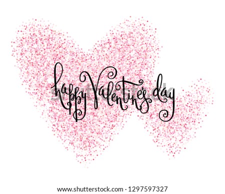 Hand written Valentine's day greetings in a pink glitter heart frame. Vector romantic holiday lettering isolated over white.