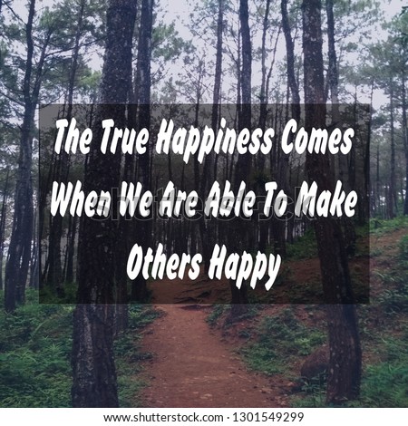inspirational quote,the true happiness comes when we are able to make others happy.