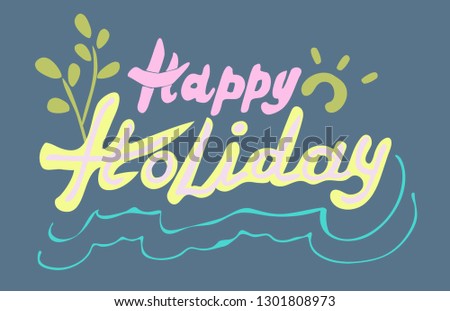 Lettering phrase happy holiday on beautiful blue background. stylized sea waves, the sun and a tree branch. 