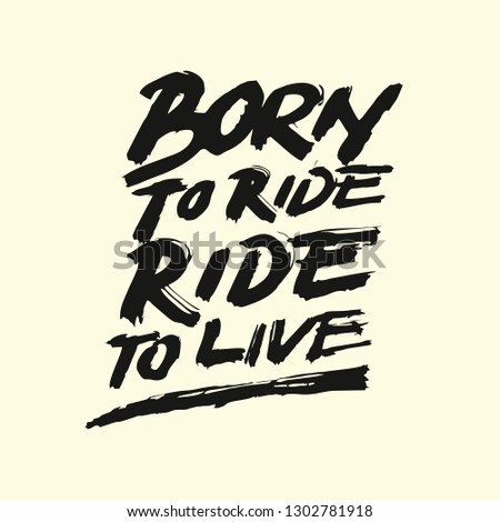 Vintage hand drawn and lettering. Born to Ride. Ride To Live. Motorcycle. Grunge Illustration. Classic style.