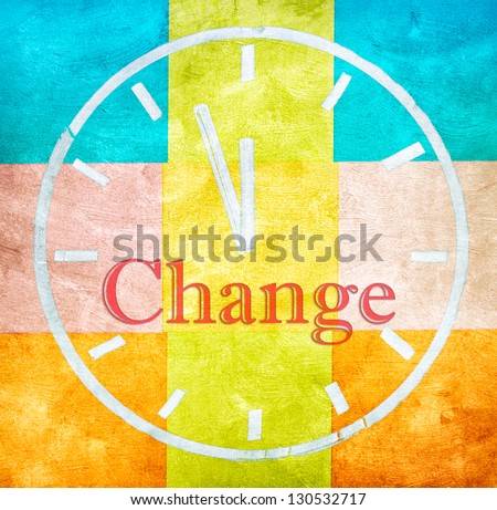 Change concept, word and drawing clock on colorful texture background