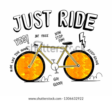 Just ride slogan graphic, with bicycle illustration and sequin wheels. Vector graphic for t-shirt prints, posters and other uses.