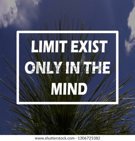 motivational quote,limit only in the mind.