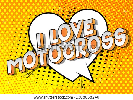 I Love Motocross - Vector illustrated comic book style phrase on abstract background.