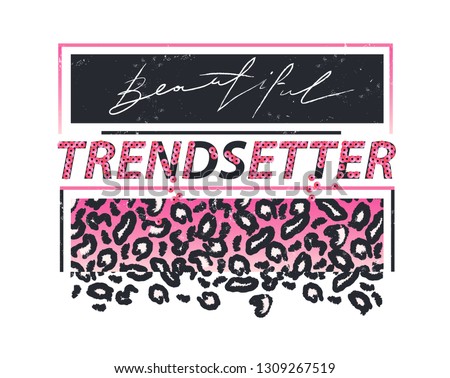 Cool design for print on tee with animal texture, card, poster, hoody. Girl slogan for t shirt. Modern print for girls. Sign "TRENDSETTER".