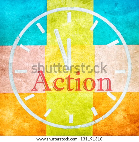 Action concept, word and drawing clock on colorful texture background