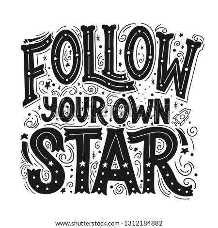 Follow Your Own Star Vector Hand Drawn Vintage Inscription. Victorian Black Lettering. Old Fashioned Typography.