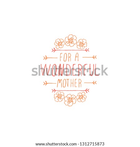 Happy mothers day handlettering element with flowers on white background. For a wonderful mother. Suitable for print and web