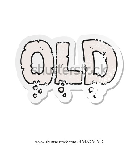 retro distressed sticker of a cartoon word old