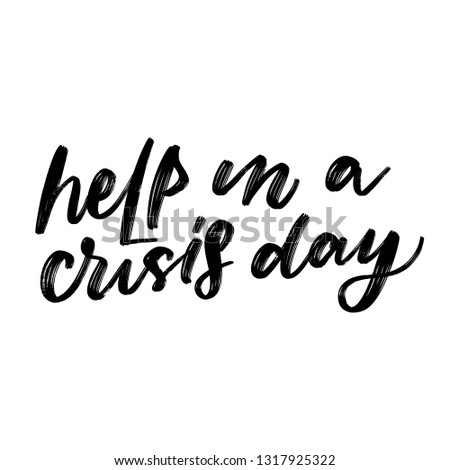 HELP IN A CRISIS DAY. VECTOR HAND LETTERING ABOUT MENTAL HEALTH