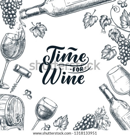 Time for wine frame with hand drawn calligraphy lettering. Vector sketch illustration of wine bottle, glasses, grape vine. Banner, poster, abel, menu or package design template. Royalty-Free Stock Photo #1318133951