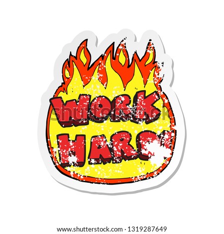 retro distressed sticker of a cartoon work hard symbol