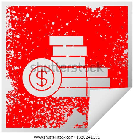 distressed square peeling sticker symbol of a pile of money