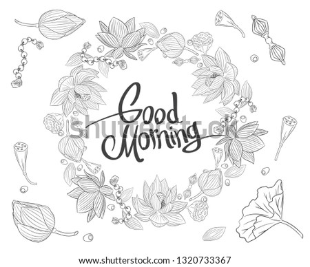 Black and white coloring wreath of lotus flowers, seeds and pods, vajra and beads with lettering good morning