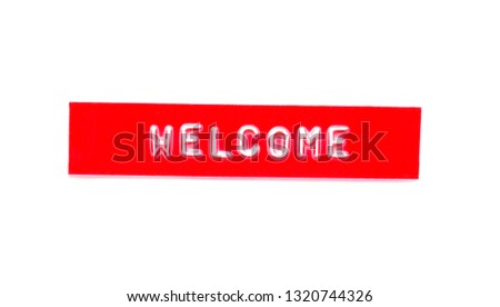 welcome embossed word on plastic tape 