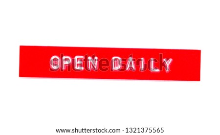 open daily embossed word on plastic tape