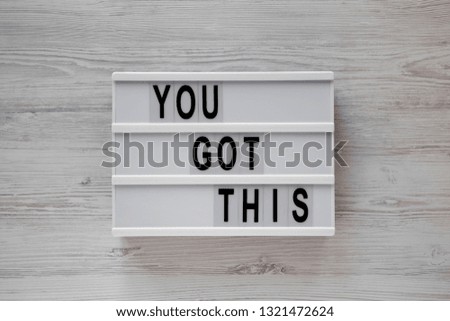 Modern board with text 'You got this'. Business concept. Overhead, top view, from above. Flat lay.