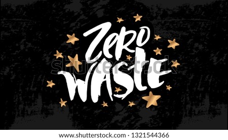 Vector illustration with hand sketched lettering "Zero waste". Template for t-shirt design, signboard, card, print, poster. Vector lettering typography poster.