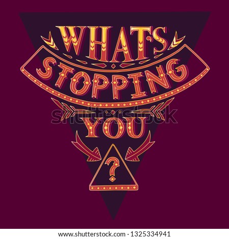 Handmade lettering "What's stopping you?". Ready design for t-shorts, poster and postcard.