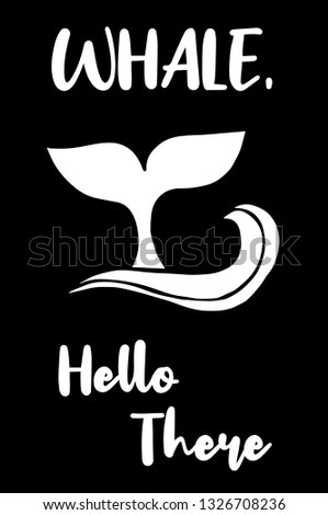 "Whale Hello There" Funny Text with Whale Icon. Vector Illustration for Graphic Design, Template, Shirt, Background and more.