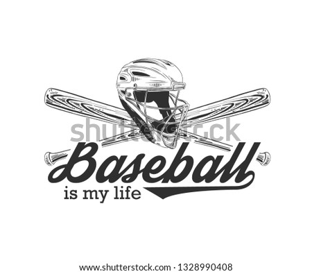 Vector engraved style illustration for posters, decoration, t-shirt design. Hand drawn sketch of baseball helmet and bat with motivational typography isolated on white background. Baseball is my life.