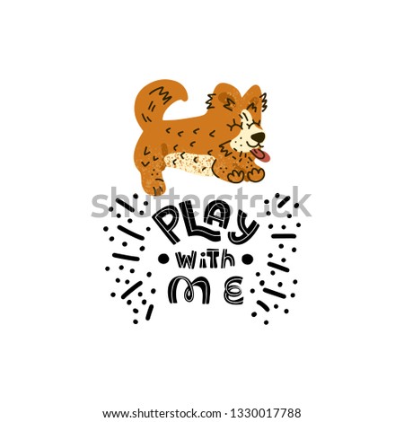 Hand drawn Welsh Corgi  lettering quote - Play with me - with illustration of happy dog. Unique vector quote poster.Custom typography for package, t-shirts, merch design. 