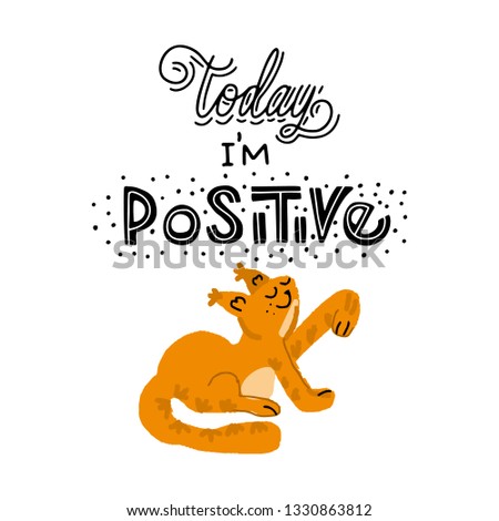 Hand drawn lettering quote - Today I'm positive - made for CAT lovers. Unique vector quote poster.Custom typography for your designs:t-shirts,bags,posters,merch.