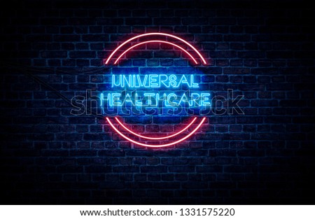 A neon sign in blue and red light on a brick wall background that reads: UNIVERSAL HEALTHCARE .