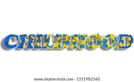 Childhood-3D color text. Creative design for your greeting card, flyers, invitations, posters, brochures, banners, white background.