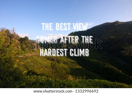 Inspirational motivation quote The best view comes after the hardest climb on nature background