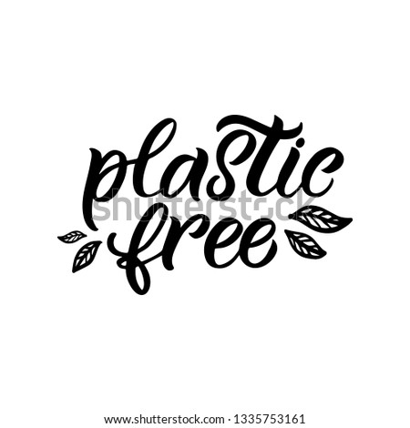 Hand drawn lettering card. The inscription: Plastic free. Perfect design for greeting cards, posters, T-shirts, banners, print invitations.
