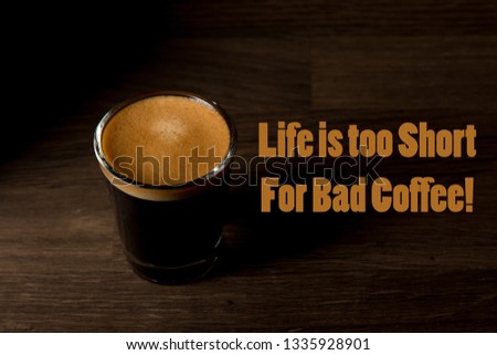 Coffee Quote, Life is too short for bad coffee