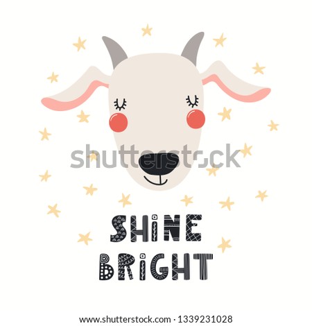 Hand drawn vector illustration of a cute funny goat face, with lettering quote Shine bright. Isolated objects on white background. Scandinavian style flat design. Concept for children print.