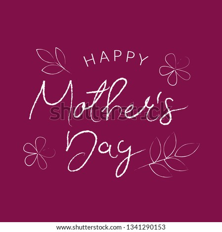 Happy Mothers Day Greeting Card. Calligraphic Design in white chalk grunge storek isolated on purple pink background with leaves and flowers. Hand drawn lettering ink illustration. Modern brush