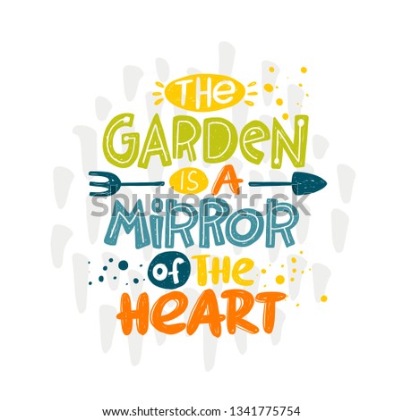 The garden is a mirror of the heart. Hand-lettering phrase. Scandinavian style. Colored vector illustration for poster, sticker, home decor, shop, placard, print design, card, motivation print