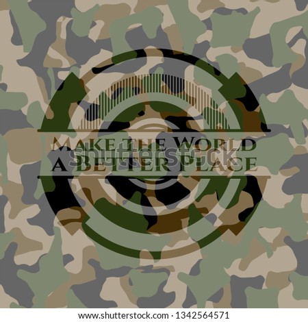Make the World a Better Place written on a camouflage texture