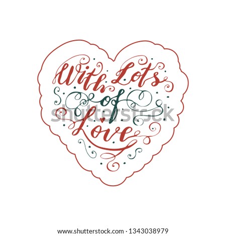 Hand lettering phrase  with lots of love isolated on white background. Handwritten holiday greeting text. Stock vector illustration.