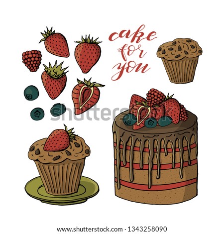 Set of tasty hand drawn cute cake, muffin and berries, blueberry, strawberry, raspberry. Hand lettering cake for you. Stock vector illustration.