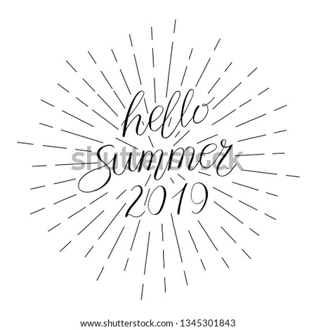 Hello summer 2019 lettering. Handwritten calligraphy, brush painted letters. Inspirational text, vector illustration. Template for banner, poster, flyer, greeting card, web design or photo overlay.