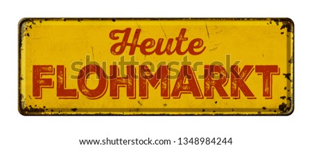 Vintage rusty metal sign -  German Translation of Garage Sale-  Heute Flohmarkt