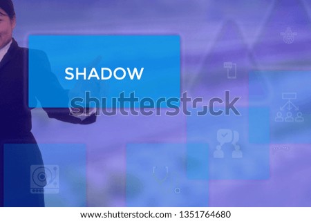 SHADOW - technology and business concept