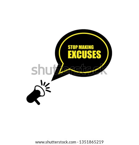 megaphone with stop making excuses speech bubble.Can be used as banner for marketing or business