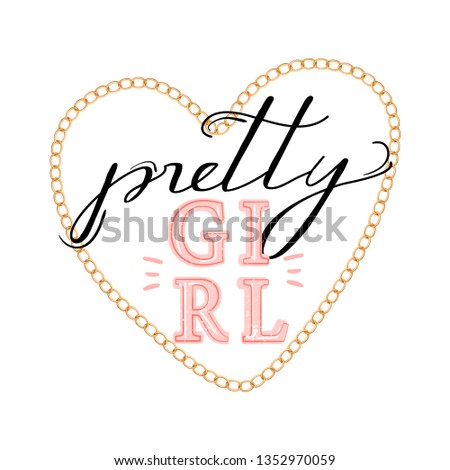 Girl slogan for t shirt. Trendy typography slogan design "Pretty girl" sign. Vector illustration with heart and golden chain on white background.