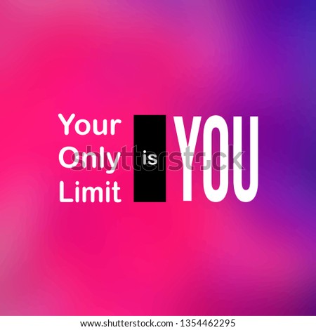your only limit is you. Motivation quote with modern background vector illustration