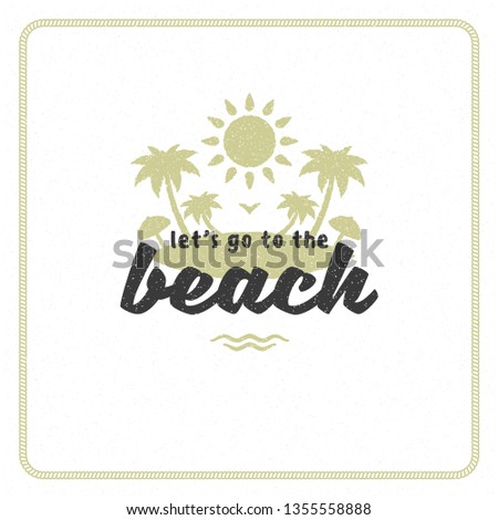 Summer holidays typography inspirational quote design for poster or apparel vector illustration. Lets go the beach message. Hand drawn style tropical island silhouette.