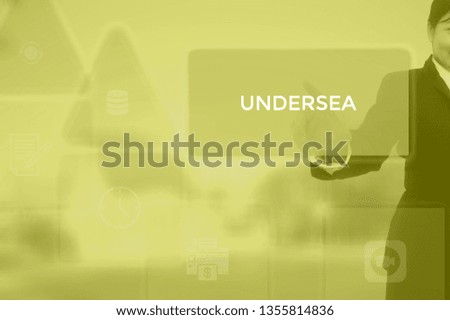 UNDERSEA - technology and business concept