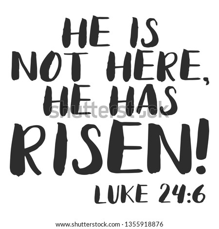 Hand drawn He has Risen, Luke 24 6 text on white background. Biblical background. New Testament. Christian verse, Vector illustration isolated on white background.